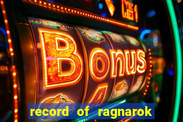 record of ragnarok 3 temporada online dublado